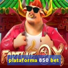 plataforma 850 bet